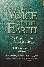 The Voice of the Earth: An Exploration of Ecopsychology 
            by Theodore Roszak